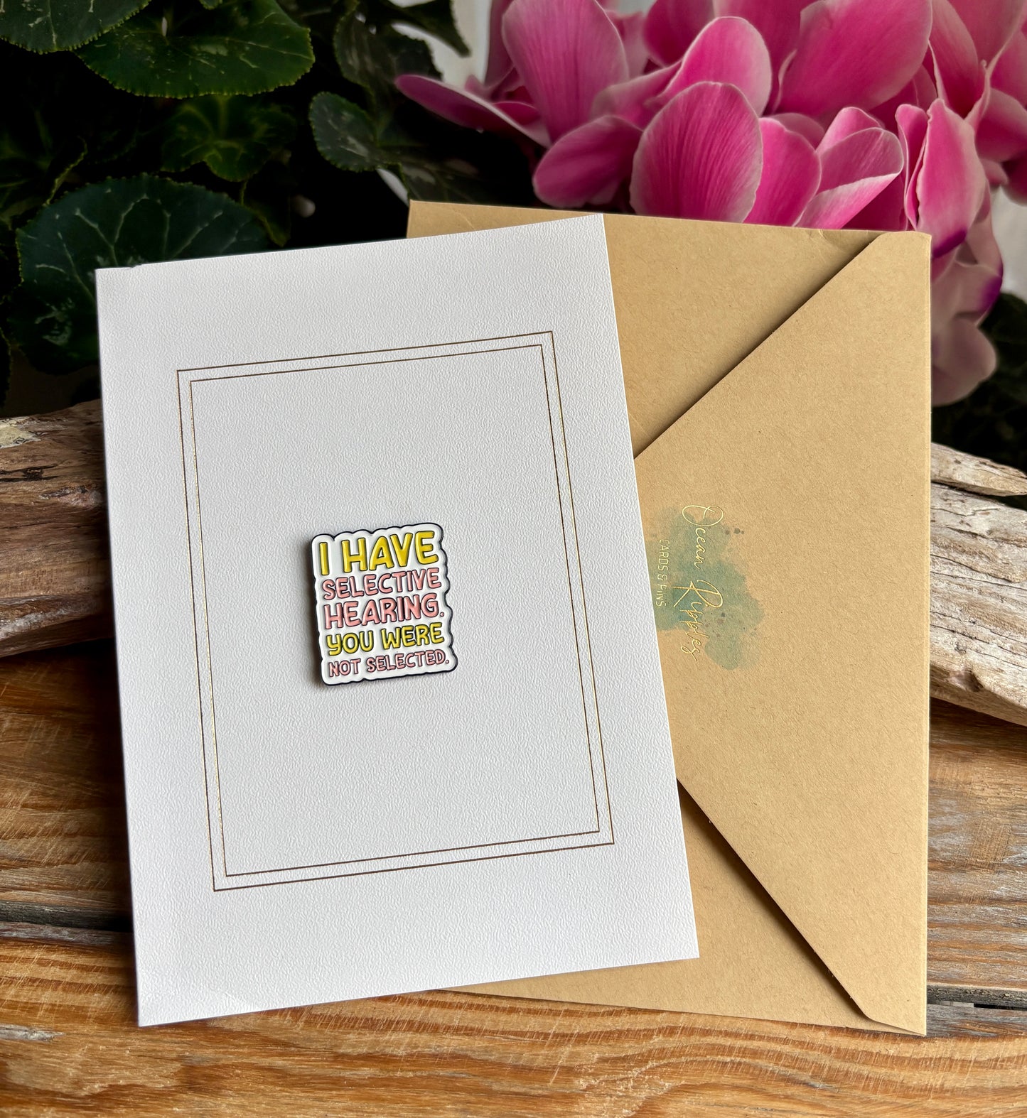 I Have Selective Hearing... Pin Badge Card