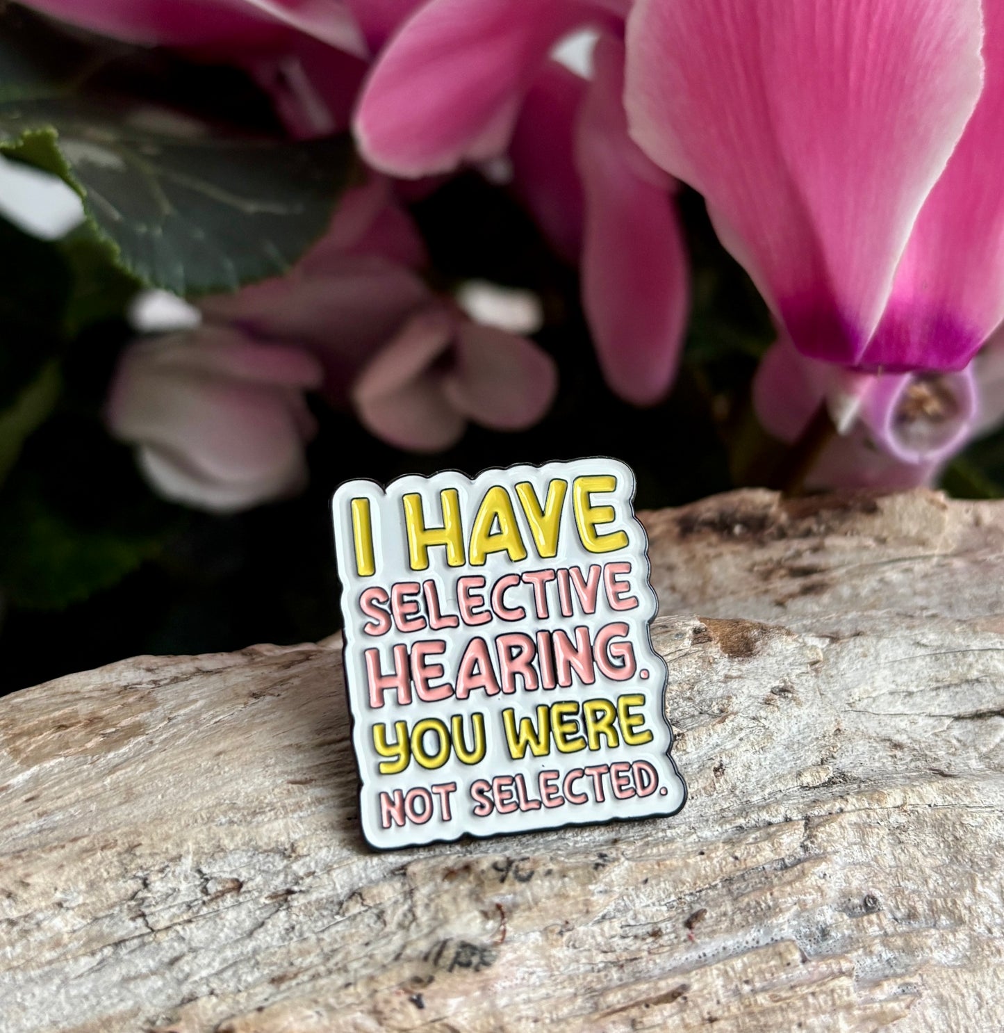 I Have Selective Hearing... Pin Badge Card