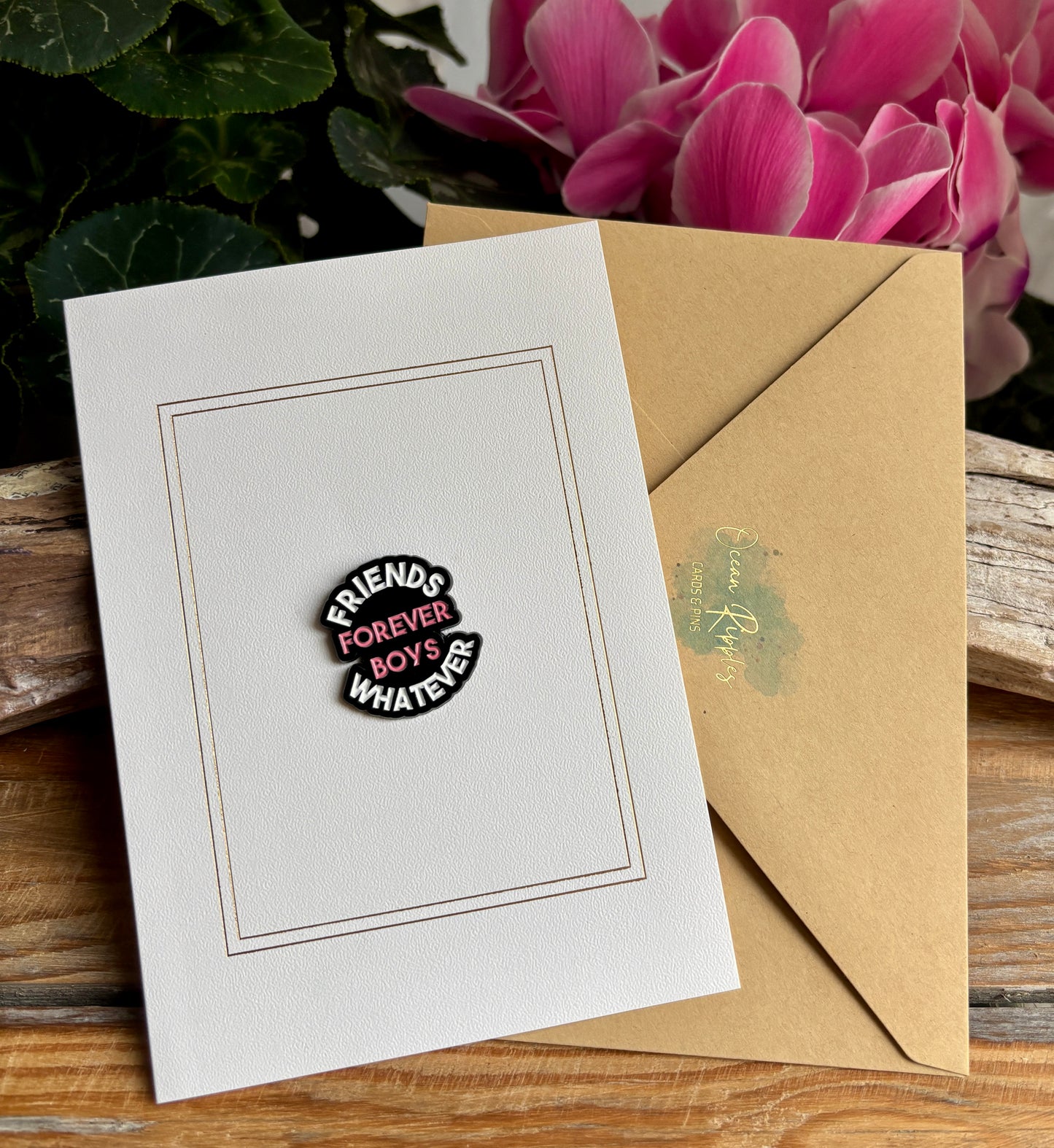 Friends Forever, Boys Whatever Pin Badge Card