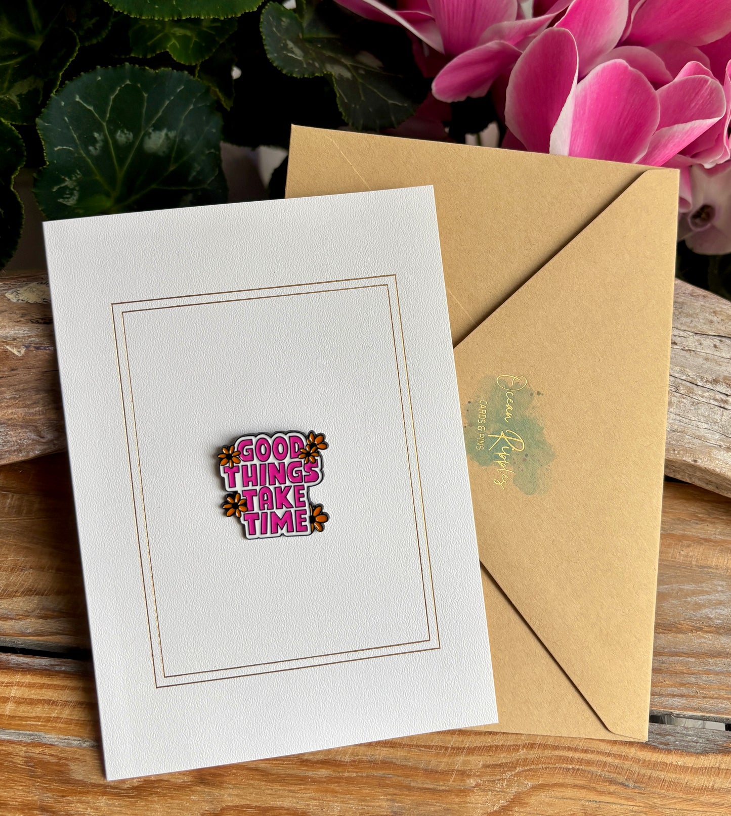 Good Things Take Time Pin Badge Card