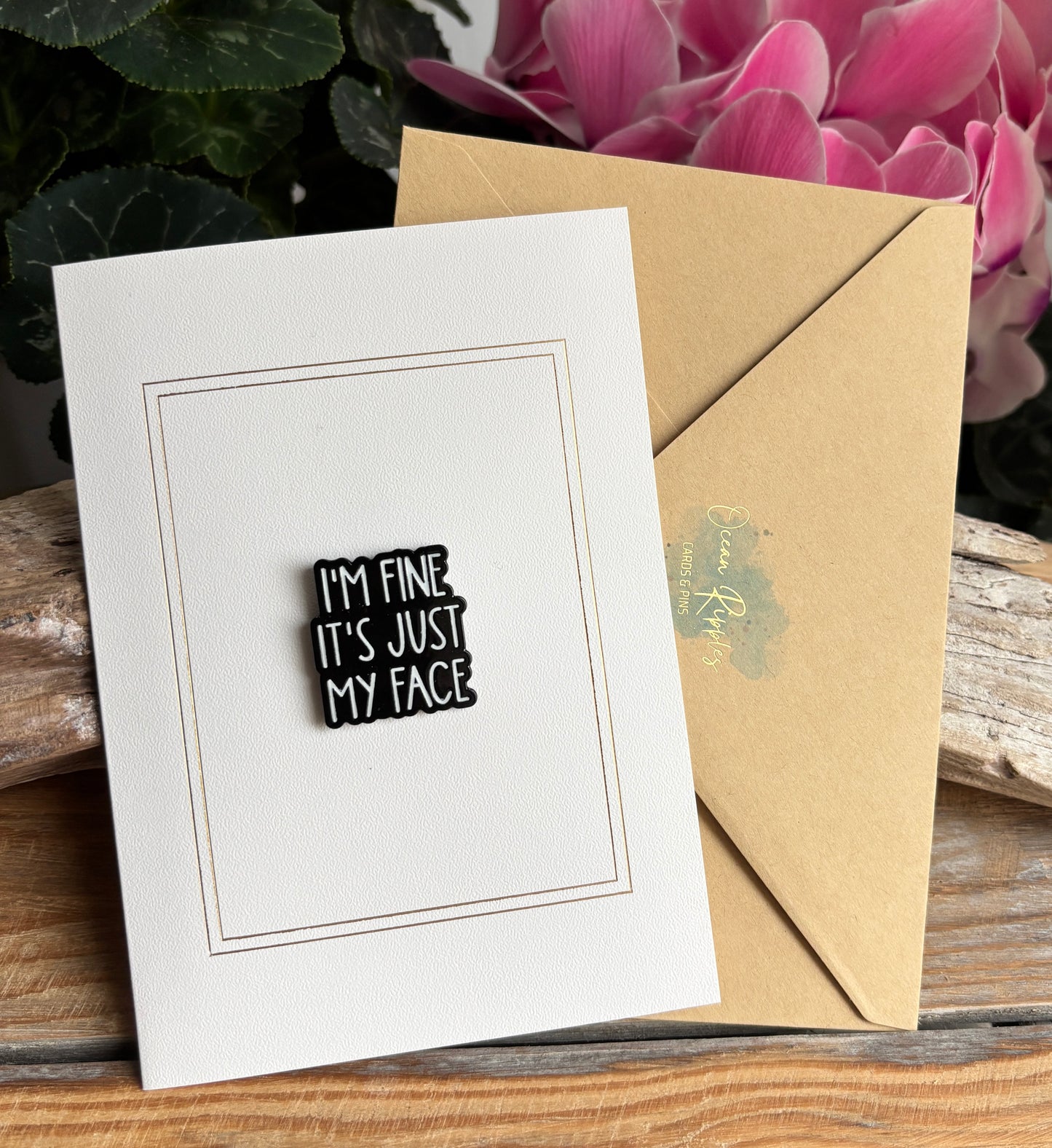 I'm Fine Its Just My Face Pin Badge Card