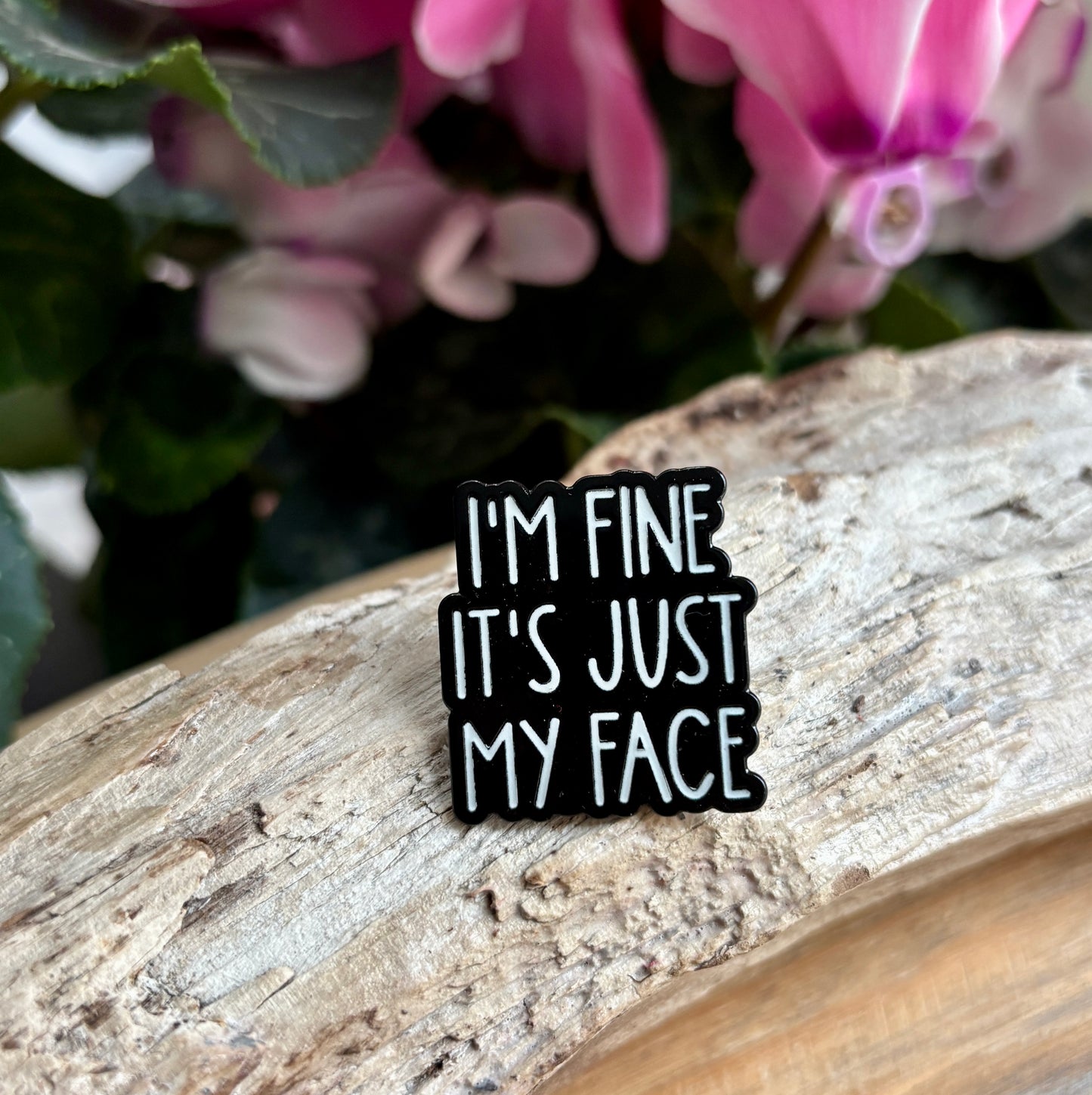 I'm Fine Its Just My Face Pin Badge Card