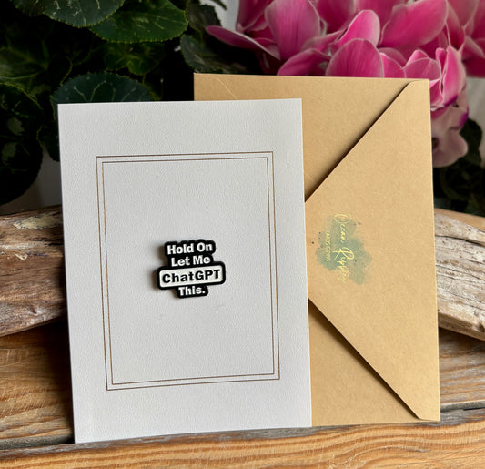 Hold On, Let Me Chat GPT This Pin Badge Card