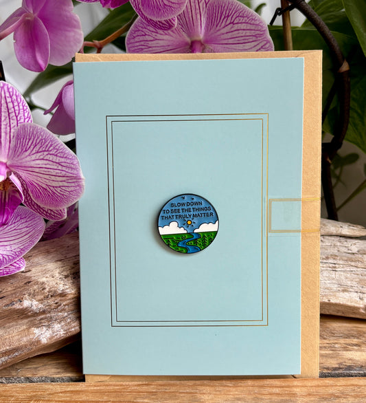 Slow Down... Pin Badge Card