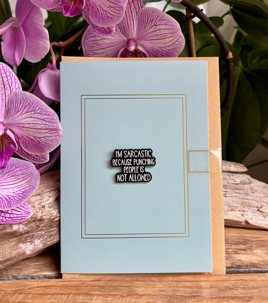 I'm Sarcastic... Pin Badge Card