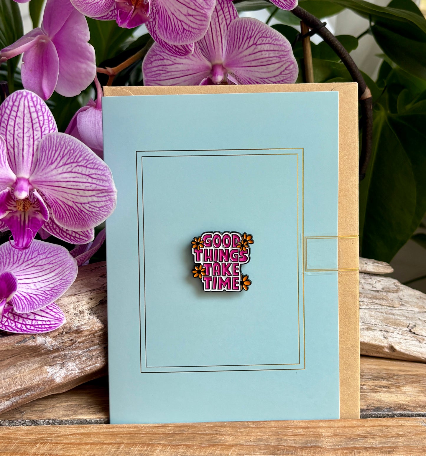 Good Things Take Time Pin Badge Card